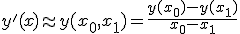 y'(x)\approx y(x_0,x_1) = \frac{y(x_0)-y(x_1)}{x_0-x_1}